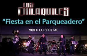 Los Chilaquiles NB - &quot;Fiesta en el Parqueadero&quot; Video Clip